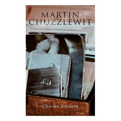 Martin Chuzzlewit - by  Dickens (Paperback)