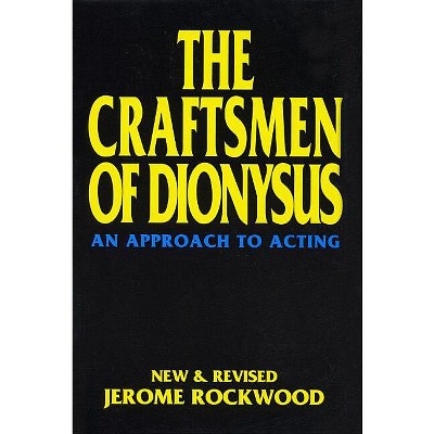 Craftsmen of Dionysus - (Applause Acting) by  Jerome Rockwood (Paperback)