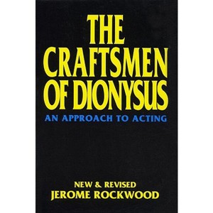 Craftsmen of Dionysus - (Applause Acting) by  Jerome Rockwood (Paperback) - 1 of 1