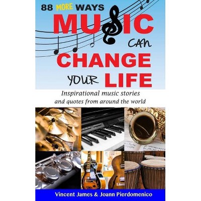 88 MORE Ways Music Can Change Your Life - by  Joann Pierdomenico & Vincent James (Paperback)