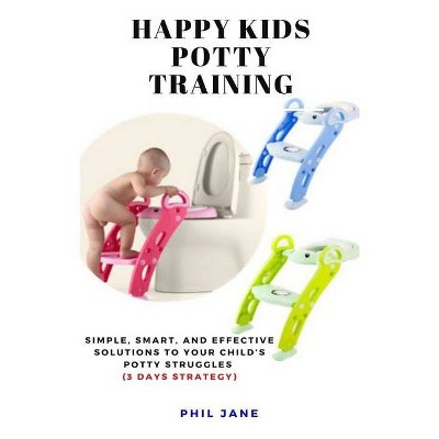 Happy Kids Potty Training - by  Phil Jane (Paperback)
