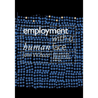 Employment with a Human Face - by  John W Budd (Paperback)
