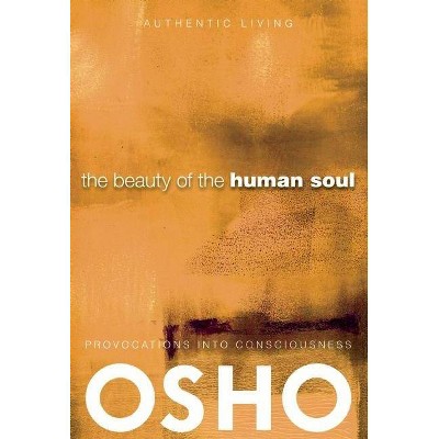 The Beauty of the Human Soul - (Authentic Living) by  Osho (Paperback)