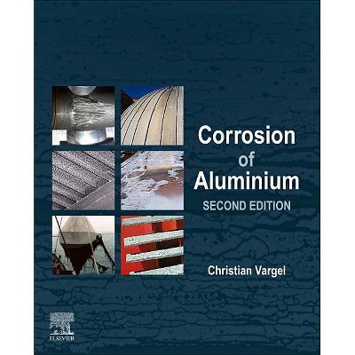 Corrosion of Aluminium - 2nd Edition by  Christian Vargel (Hardcover)