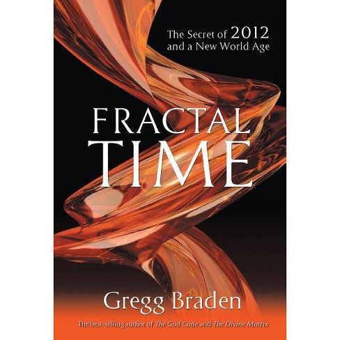 Thorny parti petroleum Fractal Time - By Braden Gregg (paperback) : Target