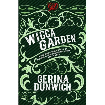 The Wicca Garden - by  Gerina Dunwich (Paperback)