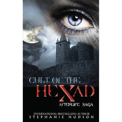 Cult of the Hexad - (Afterlife Saga) by  Stephanie Hudson (Paperback)