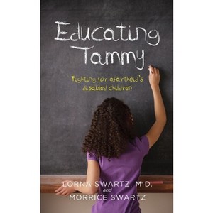 Educating Tammy - by  Lorna Swartz & Morrice Swartz (Paperback) - 1 of 1