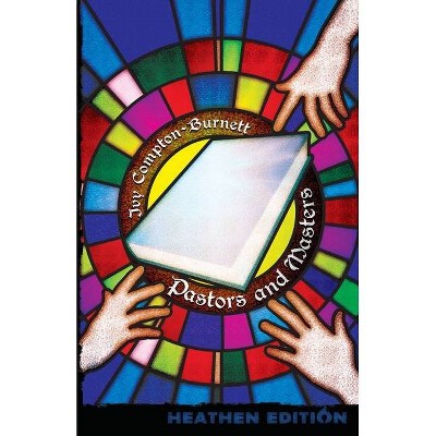 Pastors and Masters (Heathen Edition) - by  Ivy Compton-Burnett (Paperback)