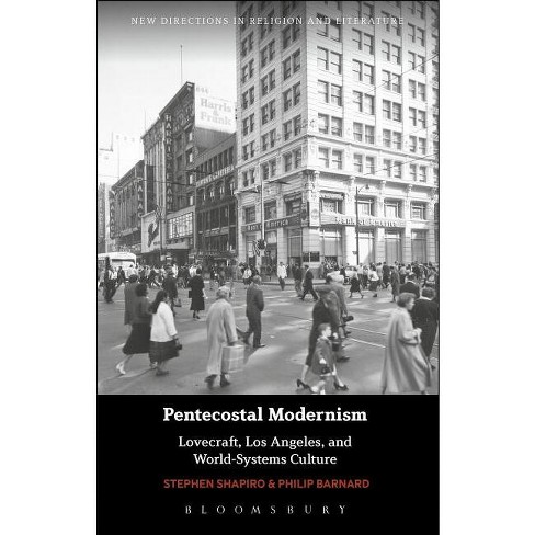 Pentecostal Modernism: Lovecraft, Los Angeles, and World-Systems Culture - (New Directions in Religion and Literature) (Paperback) - image 1 of 1