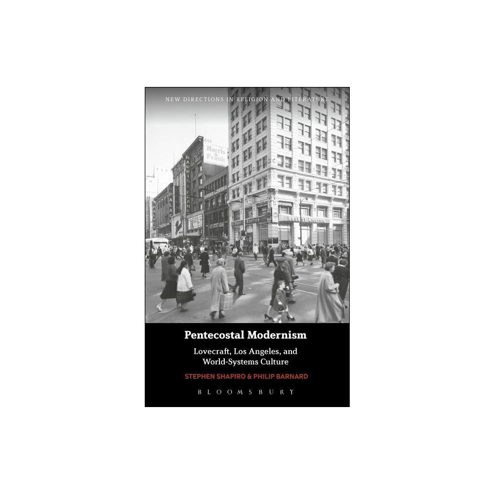 Pentecostal Modernism: Lovecraft, Los Angeles, and World-Systems Culture - (New Directions in Religion and Literature) (Paperback)