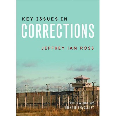 Key Issues in Corrections - 2nd Edition by  Jeffrey Ross (Paperback)