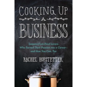 Cooking Up a Business - by  Rachel Hofstetter (Paperback) - 1 of 1