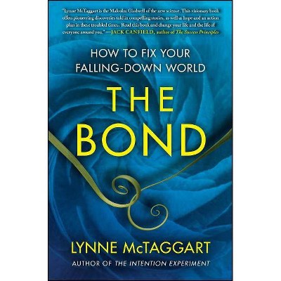 The Bond - by  Lynne McTaggart (Paperback)