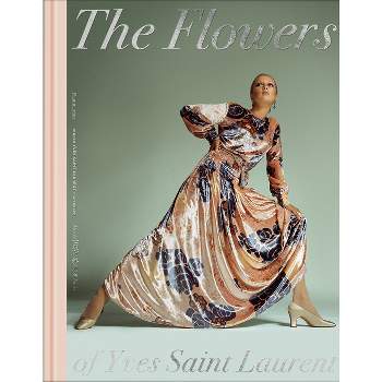 The Flowers of Yves Saint Laurent - by  Elsa Janssen & Alexis Sornin (Hardcover)