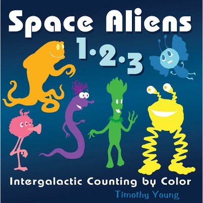 Space Aliens 1-2-3 - by  Timothy Young (Board Book)