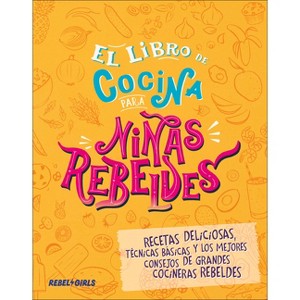 El Libro de Cocina Para Niñas Rebeldes (Rebel Girls Cook) - (Rebel Girls Cookbooks) (Hardcover) - 1 of 1