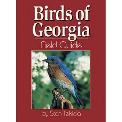 Birds of Georgia Field Guide - (Bird Identification Guides) by  Stan Tekiela (Paperback)