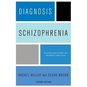 Diagnosis: Schizophrenia - 2nd Edition by  Rachel Miller (Paperback) - 1 of 1