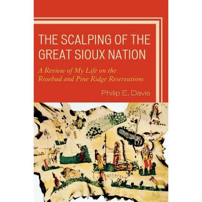 The Scalping of the Great Sioux Nation - by  Philip E Davis (Paperback)