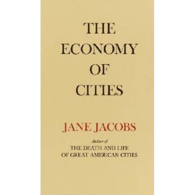 The Economy of Cities - by  Jane Jacobs (Paperback)