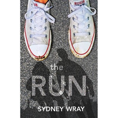 The Run - by  Sydney Kay Wray (Paperback)