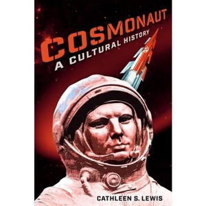 Cosmonaut - by  Cathleen S Lewis (Hardcover) - 1 of 1