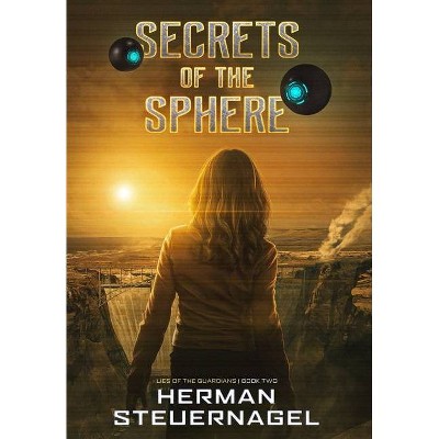 Secrets of the Sphere - by  Herman Steuernagel (Hardcover)