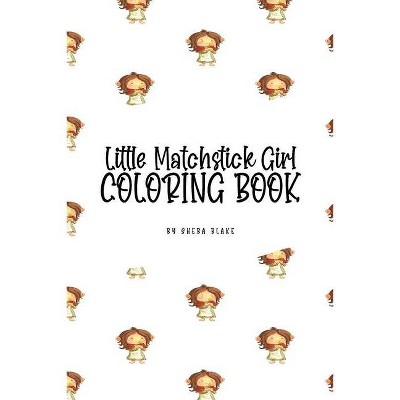 Little Matchstick Girl Coloring Book for Children (6x9 Coloring Book / Activity Book) - by  Sheba Blake (Paperback)