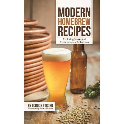 Modern Homebrew Recipes - by  Gordon Strong (Paperback)