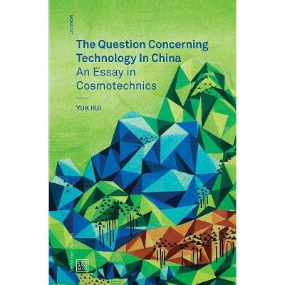  The Question Concerning Technology in China - (Urbanomic / Mono) by  Yuk Hui (Paperback) 