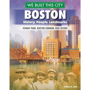 We Built This City: Boston - by  Tamra B Orr (Hardcover) - 1 of 1