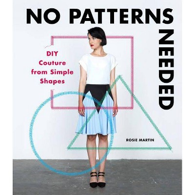 No Patterns Needed - by  Rosie Martin (Paperback)