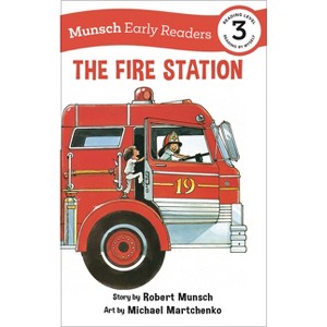 The Fire Station Early Reader - (Munsch Early Readers) by Robert Munsch - 1 of 1