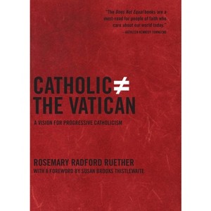 Catholic Does Not Equal the Vatican - by  Rosemary Radford Ruether (Hardcover) - 1 of 1