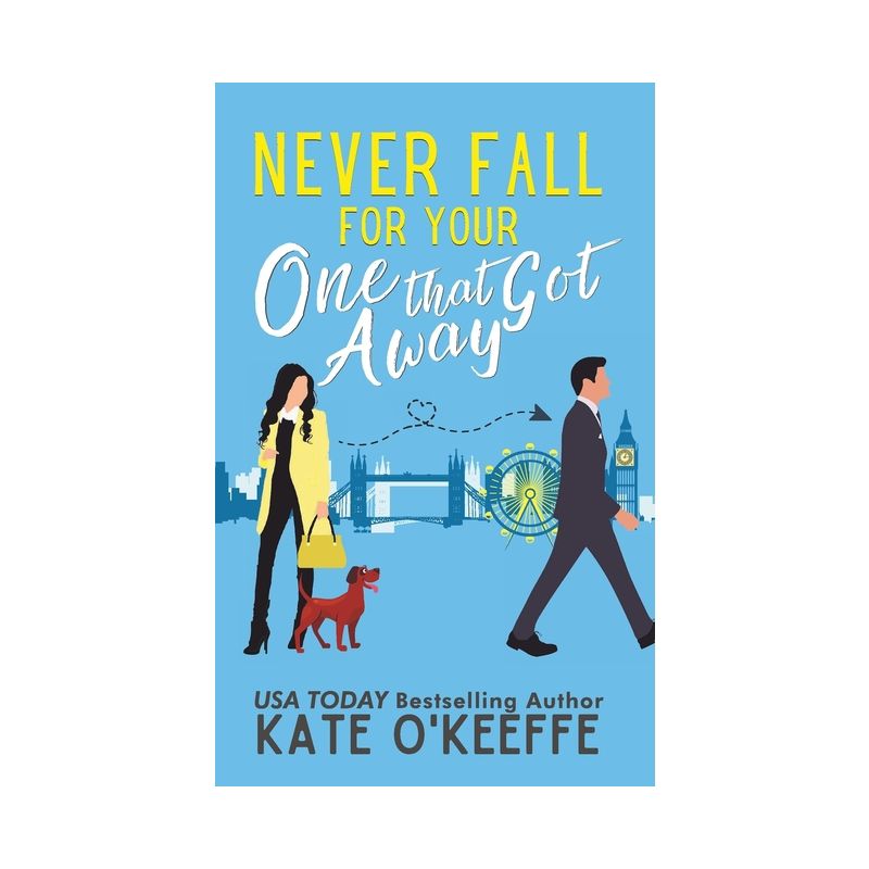 Never Fall for Your One that Got Away - (It's Complicated) by  Kate O'Keeffe (Paperback), 1 of 2