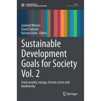 Sustainable Development Goals for Society Vol. 2 - by  Godwell Nhamo & David Chikodzi & Kaitano Dube (Hardcover)