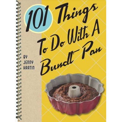 101 Things to Do with a Bundt(r) Pan - by  Jenny Hartin (Spiral Bound)