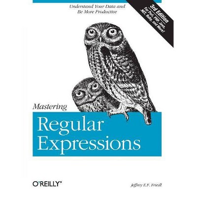 Mastering Regular Expressions - 3rd Edition by  Jeffrey E F Friedl (Paperback)