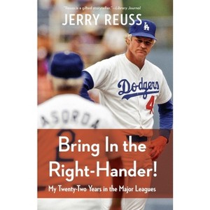 Bring in the Right-Hander! - by  Jerry Reuss (Paperback) - 1 of 1