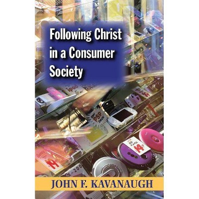 Following Christ in a Consumer Society - 25th Edition by  John F Kavanaugh (Paperback)