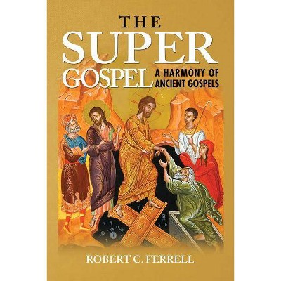 The Super Gospel - by  Robert Ferrell (Paperback)