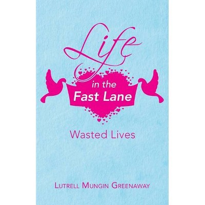 Life in the Fast Lane - by  Lutrell Mungin Greenaway (Paperback)