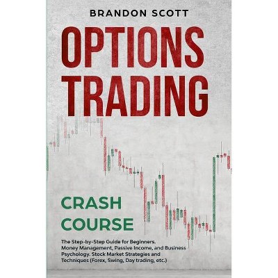 Options Trading Crash Course - by  Brandon Scoot (Paperback)