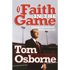 Faith in the Game - by  Tom Osborne (Paperback) - 1 of 1