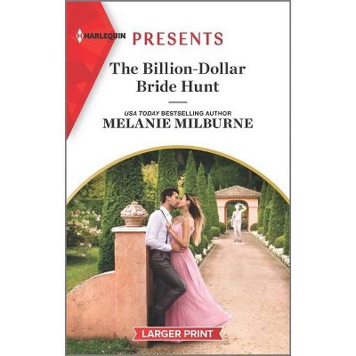 The Billion-Dollar Bride Hunt - Large Print by  Melanie Milburne (Paperback)