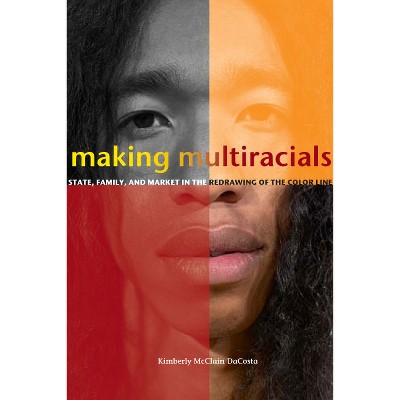 Making Multiracials - Annotated by  Kimberly McClain Dacosta (Paperback)