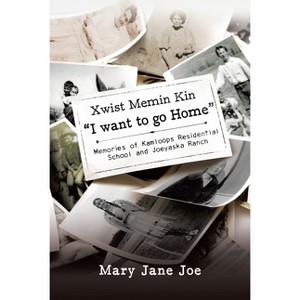 Xwist Memin Kin "I Want to go Home" - by  Mary Jane Joe (Paperback) - 1 of 1