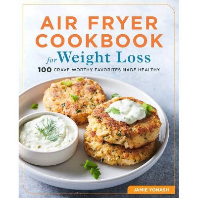 Air Fryer Cookbook for Weight Loss - by  Jamie Yonash (Paperback)