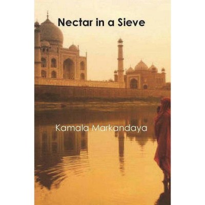 Nectar in a Sieve - by  Kamala Markandaya (Paperback)